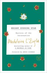 Bright Evening Star: Mysteries of the Incarnation by Madeleine L'Engle Paperback Book