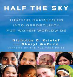 Half the Sky: Turning Oppression into Opportunity for Women Worldwide by Nicholas D. and Sheryl Wudunn Kristof Paperback Book
