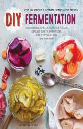 DIY Fermentation: Over 100 Step-By-Step Home Fermentation Recipes by Rockridge Press Paperback Book