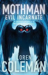 Mothman: Evil Incarnate by Loren Coleman Paperback Book