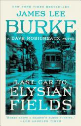 Last Car to Elysian Fields: A Dave Robicheaux Novel by James Lee Burke Paperback Book