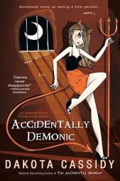 Accidentally Demonic (An Accidental Series) by Dakota Cassidy Paperback Book