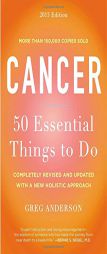 Cancer: 50 Essential Things to Do: 2013 Edition by Greg Anderson Paperback Book
