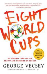 Eight World Cups: My Journey Through the Beauty and Dark Side of Soccer by George Vecsey Paperback Book
