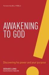 Awakening to God: Discovering His Power and Your Purpose by Gerard Long Paperback Book