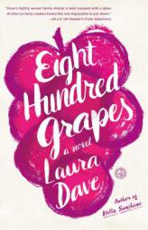 Eight Hundred Grapes: A Novel by Laura Dave Paperback Book