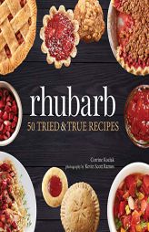 Rhubarb: 50 Tried & True Recipes (Nature's Favorite Foods Cookbooks) by Corrine Kozlak Paperback Book