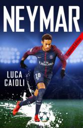 Neymar - 2019 Updated Edition: The Unstoppable Rise of Barcelona's Brazilian Superstar by Luca Caioli Paperback Book
