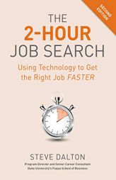 The 2-Hour Job Search, Second Edition: Using Technology to Get the Right Job Faster by Steve Dalton Paperback Book