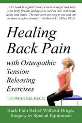Healing Back Pain with Osteopathic Tension Releasing Exercises by Thomas Seebeck Paperback Book