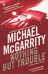 Nothing But Trouble (Kevin Kerney Novels) by Michael McGarrity Paperback Book