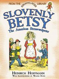 Slovenly Betsy: The American Struwwelpeter: From the Struwwelpeter Library (Dover Children's Classics) by Heinrich Hoffmann Paperback Book