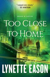 Too Close to Home (Women of Justice) by Lynette Eason Paperback Book