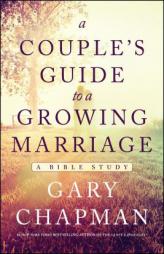 A Couple's Guide to a Growing Marriage: Bible Study by Gary Chapman Paperback Book