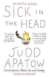 Sick in the Head: Conversations about Life (and Comedy) by Judd Apatow Paperback Book
