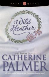 Wild Heather (Heartquest) by Catherine Palmer Paperback Book