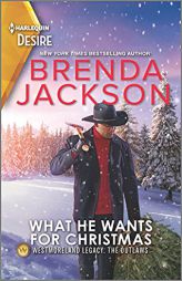 What He Wants for Christmas: A Westmoreland holiday reunion romance (Westmoreland Legacy: The Outlaws, 3) by Brenda Jackson Paperback Book