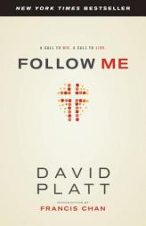Follow Me: A Call to Die. a Call to Live. by David Platt Paperback Book