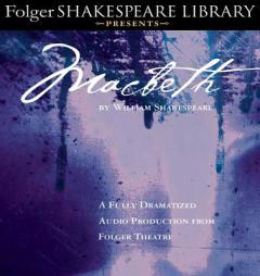 Macbeth: Fully Dramatized Audio Edition (Folger Shakespeare Library Presents) by William Shakespeare Paperback Book