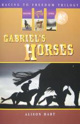 Gabriel's Horses (Racing to Freedom) by Alison Hart Paperback Book