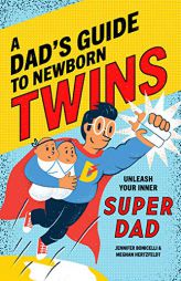 A Dad's Guide to Newborn Twins: Unleash Your Inner Super Dad by Meghan Hertzfeldt Paperback Book