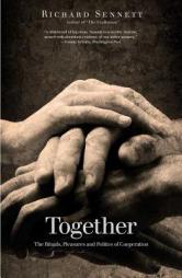 Together: The Rituals, Pleasures and Politics of Cooperation by Richard Sennett Paperback Book