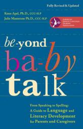 Beyond Baby Talk: From Speaking to Spelling: A Guide to Language and Literacy Development for Parents and Caregivers by Kenn Apel Paperback Book