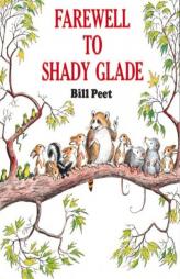 Farewell to Shady Glade by Bill Peet Paperback Book