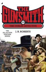The Gunsmith 329: The Dublin Detective by J. R. Roberts Paperback Book