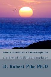 God's Promise of Redemption: a story of fulfilled prophecy by Dr D. Robert Pike Ph. D. Paperback Book