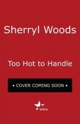 Too Hot to Handle: Hot Property by Sherryl Woods Paperback Book