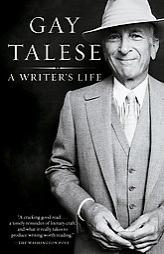 A Writer's Life by Gay Talese Paperback Book