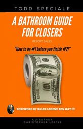 A BATHROOM GUIDE FOR CLOSERS: How to be #1 before you finish #2! by Christopher Loftis Paperback Book
