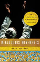 Miraculous Movement: How Hundreds of Thousands of Muslims Are Falling in Love with Jesus by City Team Paperback Book