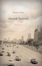 Frozen in Time: Twenty Stories by Joseph Epstein Paperback Book