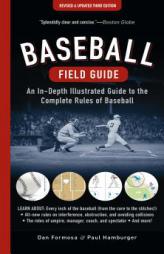 Baseball Field Guide: An In-Depth Illustrated Guide to the Complete Rules of Baseball by Dan Formosa Paperback Book