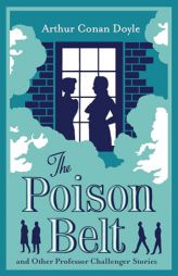 The Poison Belt and Other Professor Challenger Stories: Annotated Edition by Arthur Conan Doyle Paperback Book