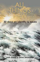 All Things New: 30 Days on Identity & Issues by Josh Stone Paperback Book