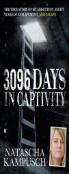 3,096 Days in Captivity: The True Story of My Abduction, Eight Years of Enslavement, and Escape by Natascha Kampusch Paperback Book