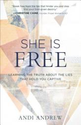 She Is Free: Learning the Truth about the Lies that Hold You Captive by Andi Andrew Paperback Book