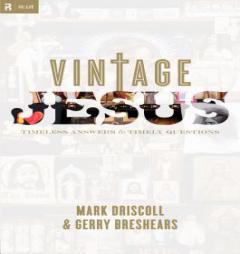 Vintage Jesus: Timeless Answers to Timely Questions (RE: Lit) by Mark Driscoll Paperback Book