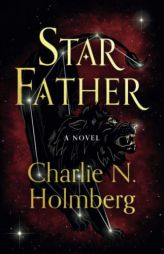 Star Father: A Novel (Star Mother) by Charlie N. Holmberg Paperback Book