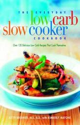 The Everyday Low-Carb Slow Cooker Cookbook by Kitty Broihier Paperback Book