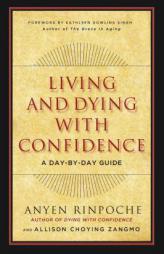 Living and Dying with Confidence: A Day-By-Day Guide by Anyen Paperback Book