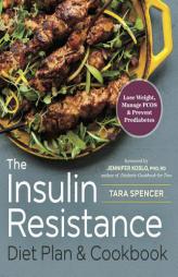 The Insulin Resistance Diet Plan & Cookbook: Lose Weight, Manage PCOS, and Prevent Prediabetes by Tara Spencer Paperback Book