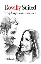 Royally Suited: Harry and Meghan in their own words by Phil Dampier Paperback Book