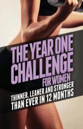 The Year One Challenge for Women: Thinner, Leaner, and Stronger Than Ever in 12 Months by Michael Matthews Paperback Book