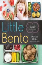 Little Bento: 32 Irresistible Bento Box Lunches for Kids by Michele Olivier Paperback Book