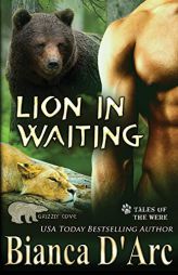 Lion in Waiting: Tales of the Were (Grizzly Cove) by Bianca D'Arc Paperback Book