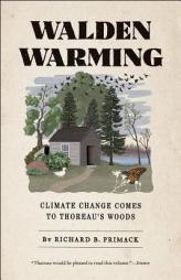 Walden Warming: Climate Change Comes to Thoreau's Woods by Richard B. Primack Paperback Book
